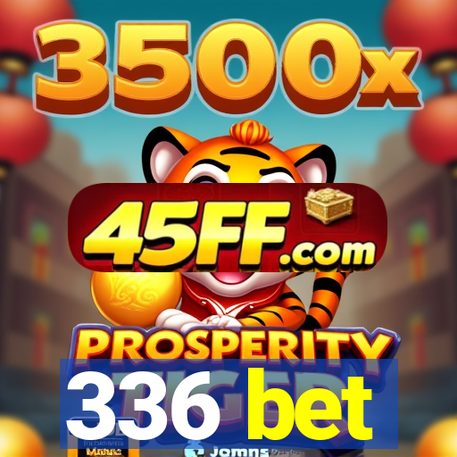 336 bet